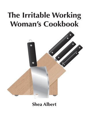 cover image of The Irritable Working Woman's Cookbook